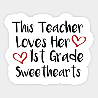 This Teacher Loves Her 1st Grade Sweethearts - Best Gift for 1st Grade Teacher Sticker